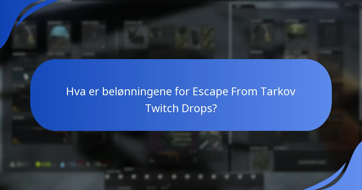 Når er Escape From Tarkov Twitch Drops-arrangementene planlagt?