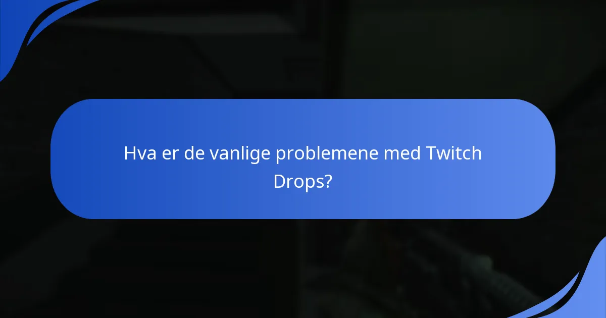 Hvordan er belønningsdistribusjonen strukturert for Twitch Drops?