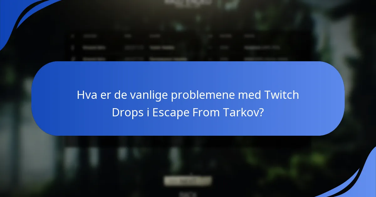 Hva er seerkravene for Escape From Tarkov Twitch Drops?