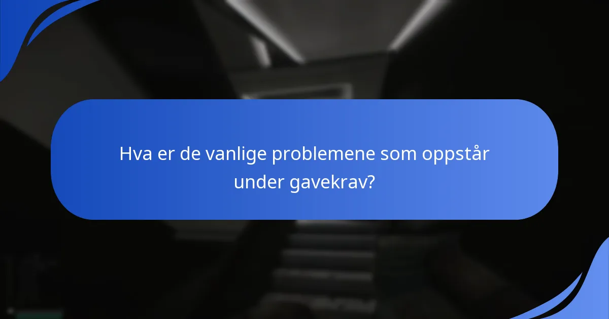 Hva er de vanlige feilene som oppstår i gavekrav?
