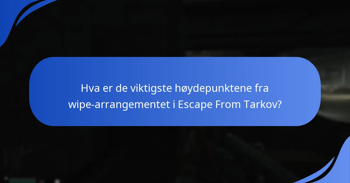 Hvem var toppspillerne under wipe-arrangementet?