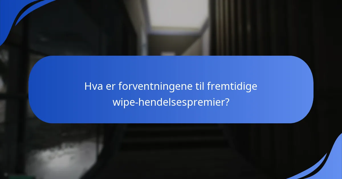 Hvordan har reaksjoner fra fellesskapet formet oppfatningen av wipe-hendelser?