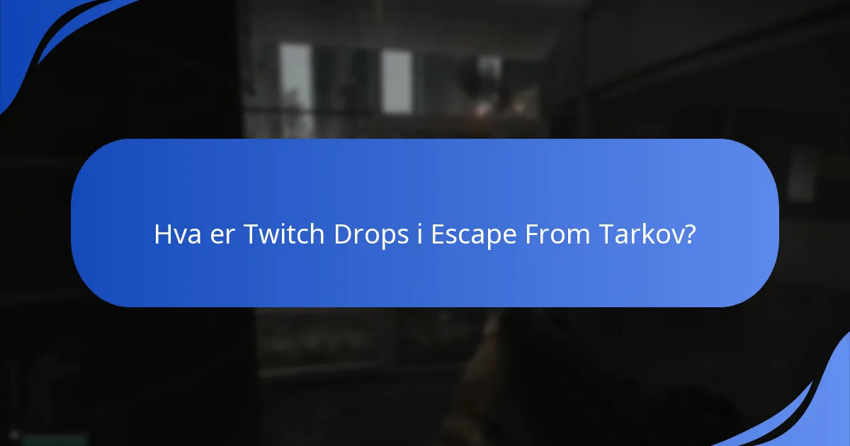 Hvilke historiske data er tilgjengelige for Escape From Tarkov Twitch Drops?