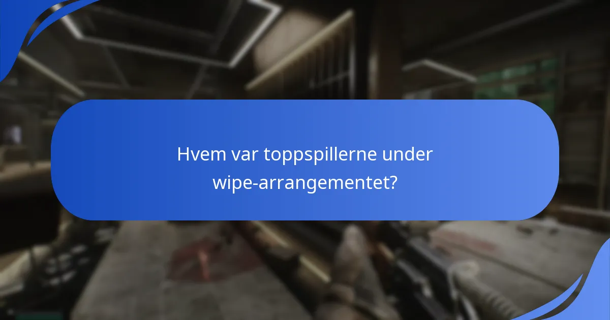 Hvilke statistikker dukket opp fra wipe-arrangementet?