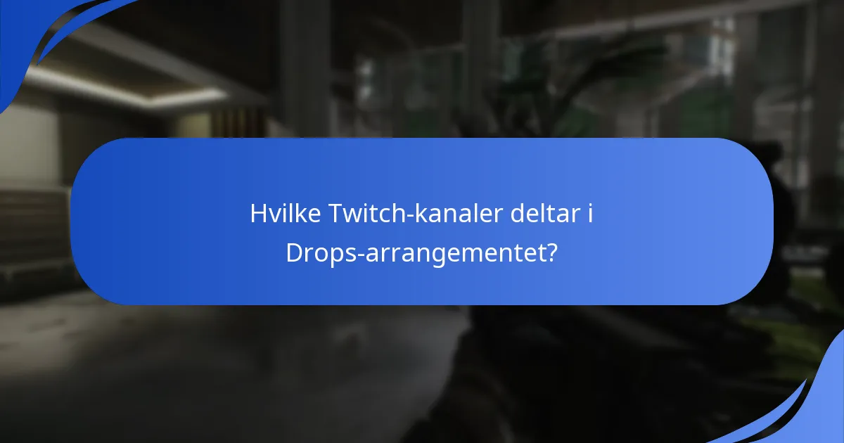 Hvilke Twitch-kanaler deltar i Drops-arrangementet?