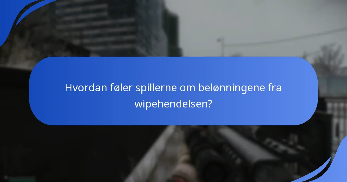 Hva er forskjellene mellom denne wipehendelsen og tidligere?