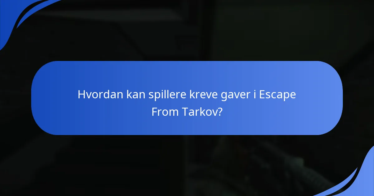Hvilke plattformer er kvalifisert for krav på gaver i Escape From Tarkov?