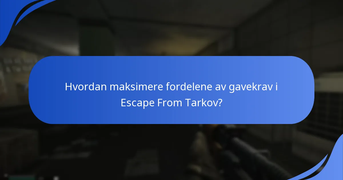 Hvordan maksimere fordelene av gavekrav i Escape From Tarkov?